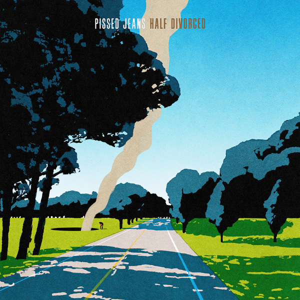 Pissed Jeans: Half Divorced – album review and interview.